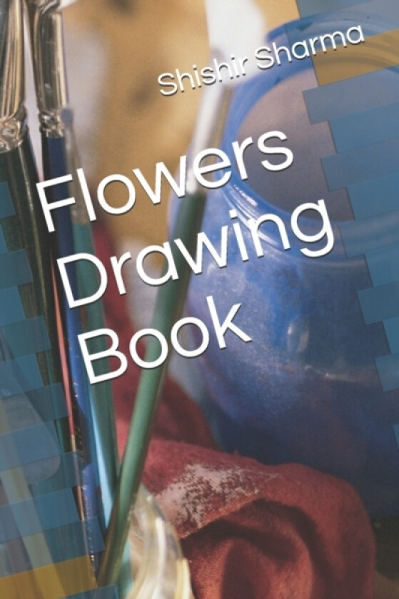 Flowers Drawing Book av Shishir Sharma (Paperback)