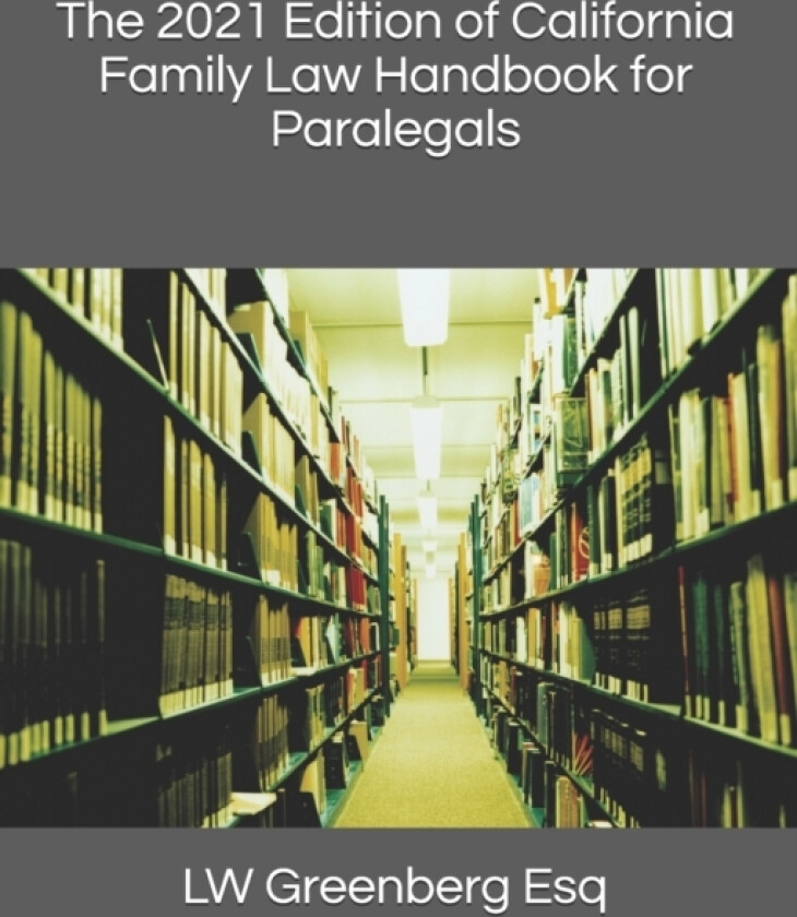 The 2021 Edition of California Family Law Handbook for Paralegals av Lw Greenberg Esq (Paperback)