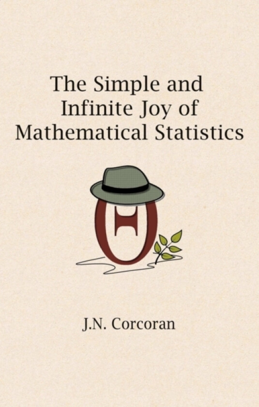 The Simple and Infinite Joy of Mathematical Statistics av J N Corcoran (Paperback)