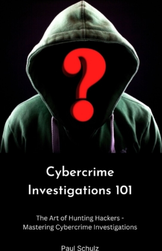 Cybercrime Investigations 101 av Paul Schulz (Paperback)