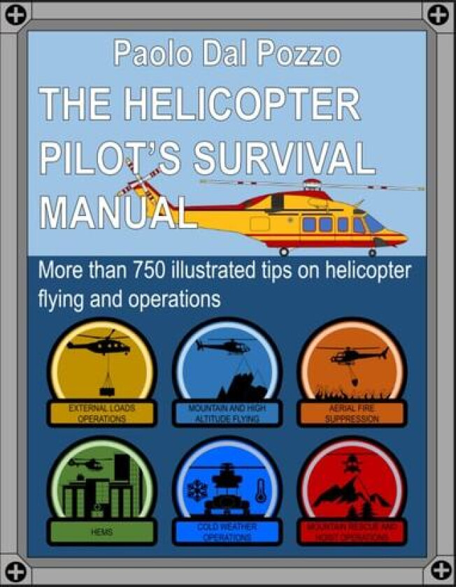 Helicopter Pilot's Survival Manual: More than 750 tips on helicopter operations av Paolo Dal Pozzo (Paperback)