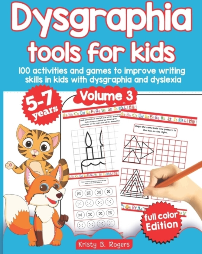 Dysgraphia tools for kids. 100 activities and games to improve writing skills in kids with dysgraphia and dyslexia. Volume 2. 5-7 years. Full Color Edition. av Kristy B Rogers (Paperback)