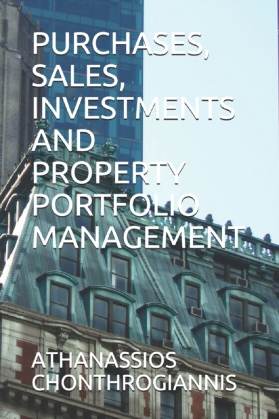 Purchases, Sales, Investments and Property Portfolio Management av Athanassios Chonthrogiannis (Paperback)