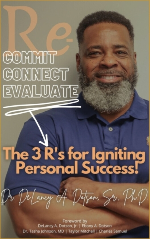 Re-Commit, Re-Connect, Re-Evaluate av Delancy A Sr PhD Dotson (Paperback)