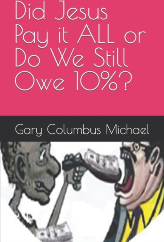 Did Jesus Pay it ALL or Do We Still Owe 10%? av Gary Columbus Columbus Michael (Paperback)
