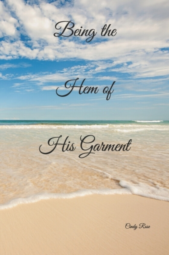Being the Hem of His Garment av Cindy Rose (Paperback)