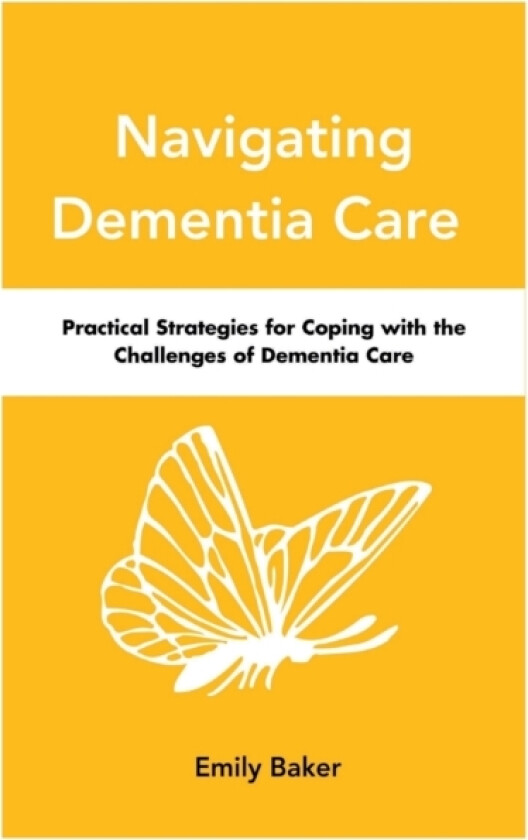 Navigating Dementia Care av Emily Baker (Paperback)