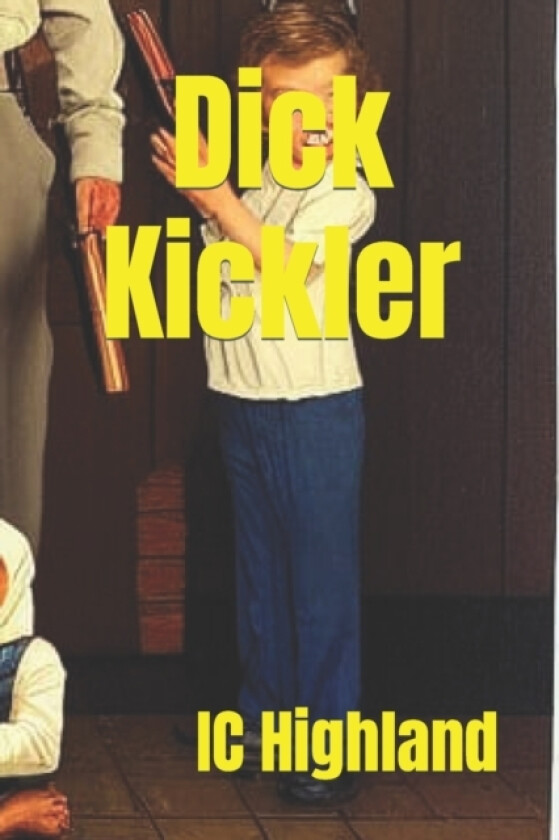 Dick Kickler av I C Highland (Paperback)