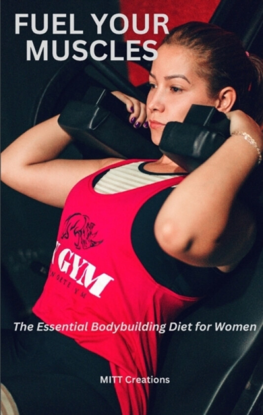 Fuel Your Muscles av Mitt Creations (Paperback)