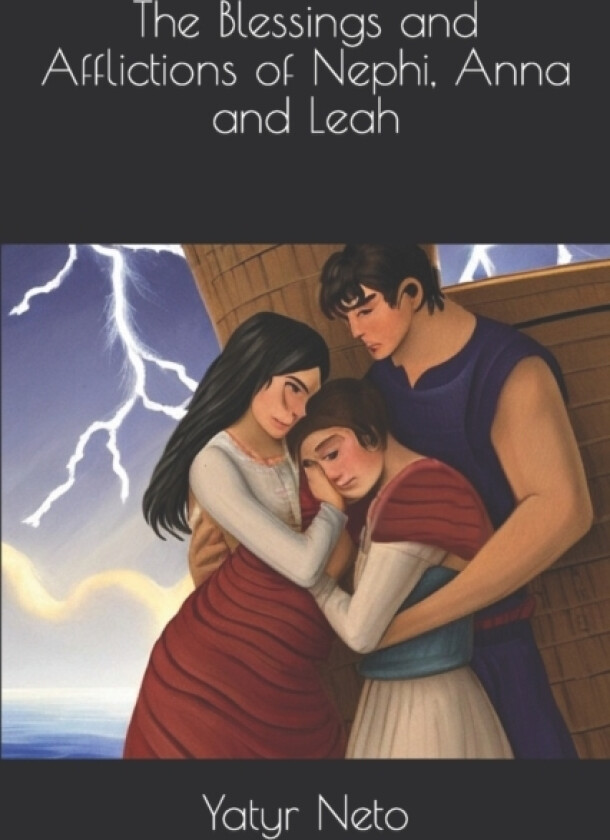 The Blessings and Afflictions of Nephi, Anna and Leah av Yatyr Neto (Paperback)