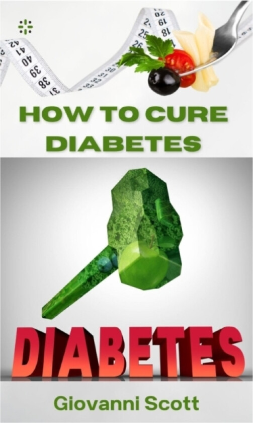 How to Cure Diabetes av Giovanni Scott (Paperback)