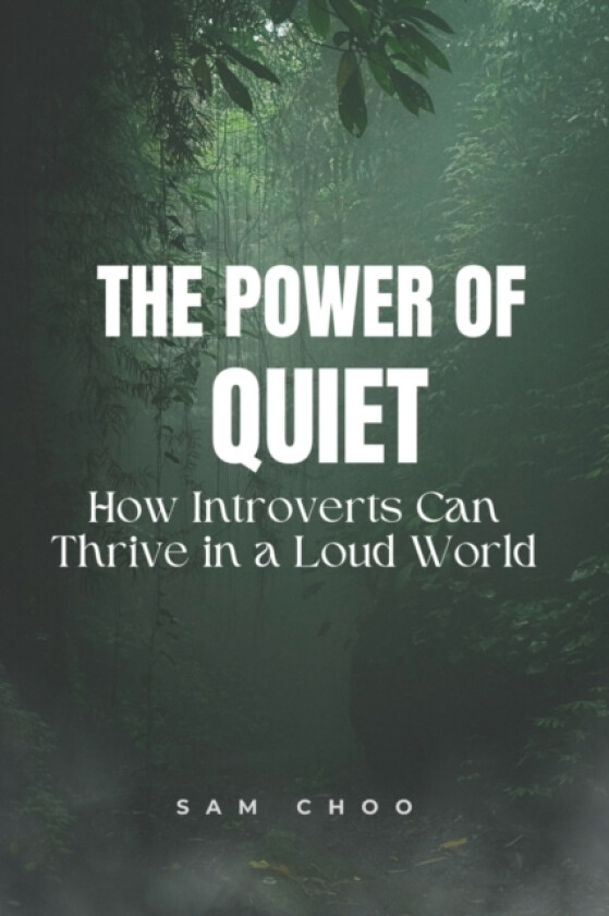 The Power of Quiet av Sam Choo (Paperback)