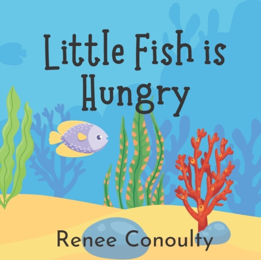 Little Fish is Hungry av Renee Conoulty (Paperback)