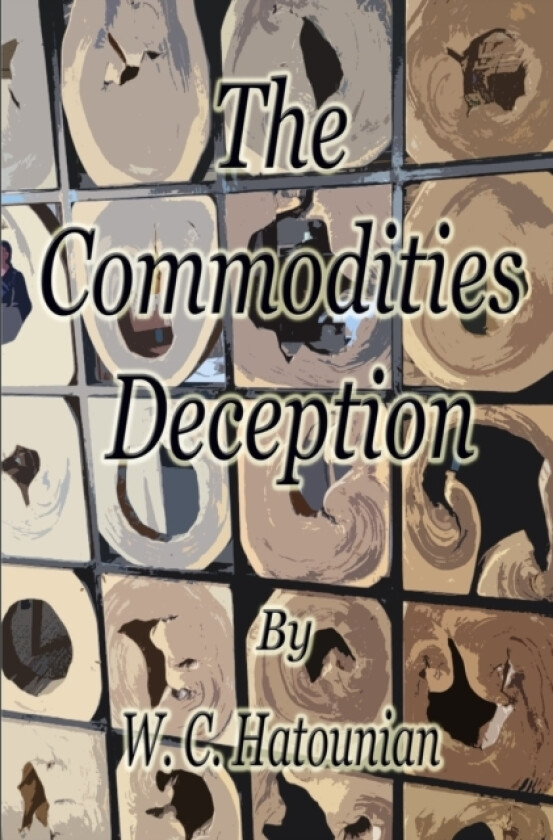 The Commodities Deception av William Charles Hatounian (Paperback)