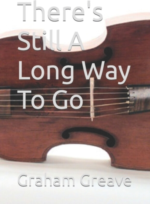 There's Still A Long Way To Go av Graham Greave (Paperback)