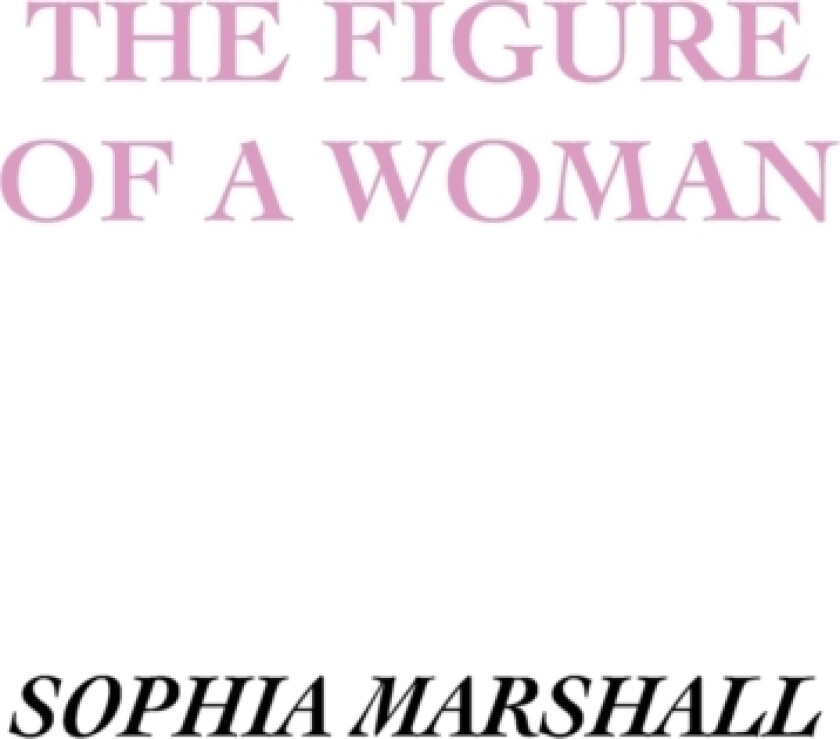 The Figure of a Woman av Sophia Marshall (Paperback)