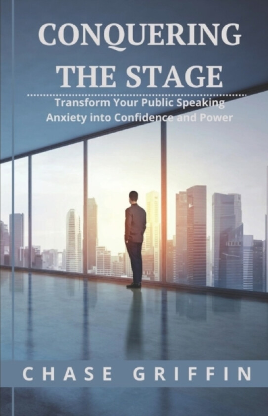 Conquering the Stage av Chase Benson Griffin (Paperback)