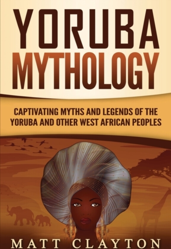 Yoruba Mythology av Matt Clayton (Paperback)