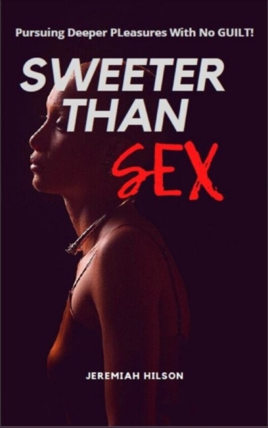 Sweeter Than Sex av Jeremiah Hilson (Paperback)