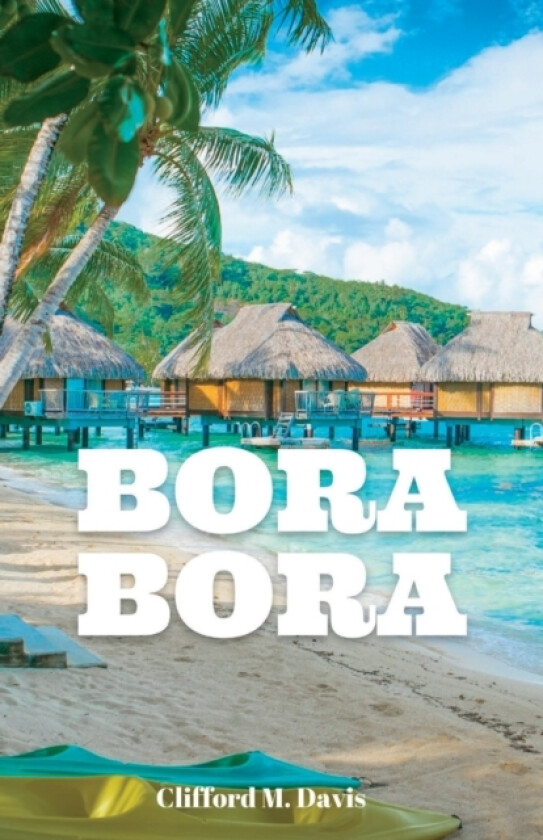 Bora Bora av Clifford M Davis (Paperback)