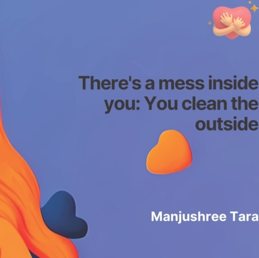 There's a mess inside you av Majushree Tara (Paperback)