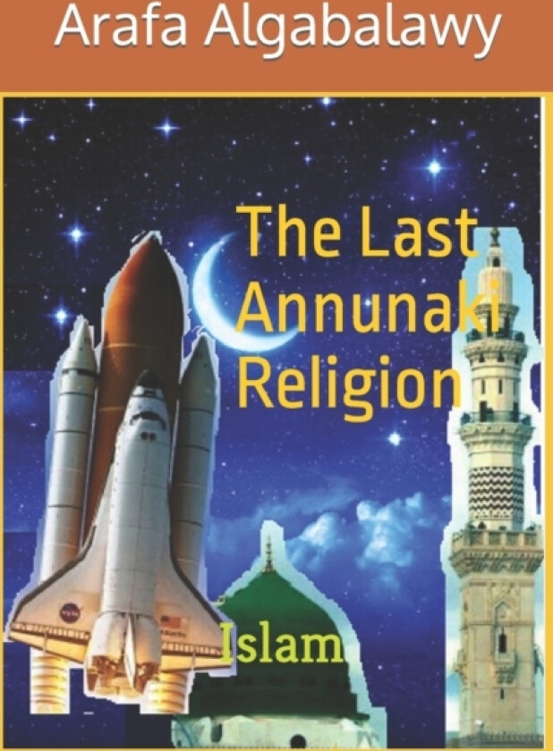 The Last Annunaki Religion av Arafa Algabalawy (Paperback)