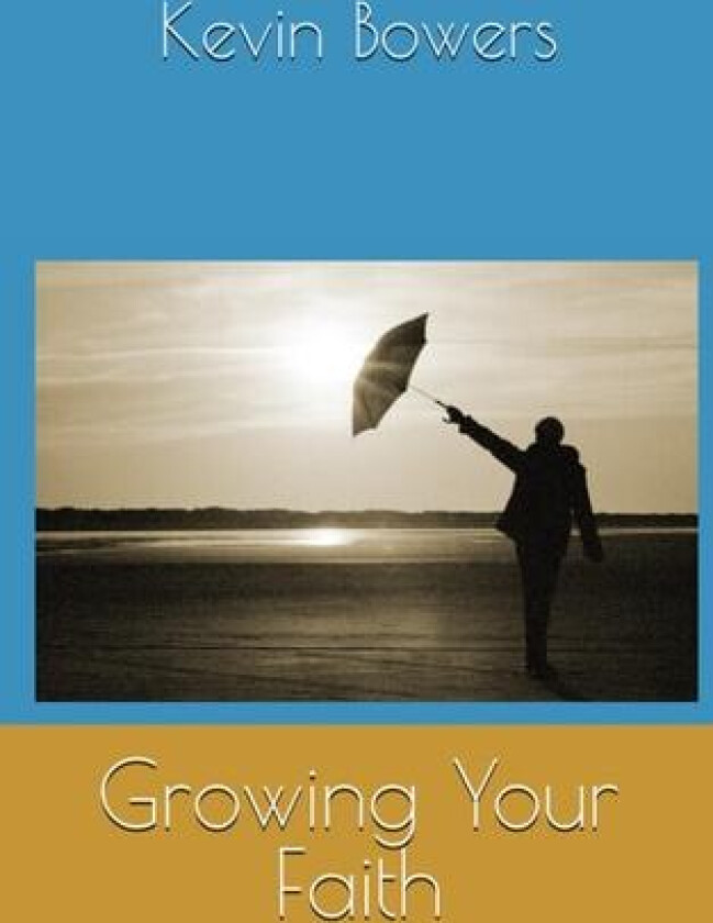Growing Your Faith av Kevin Bowers (Paperback)