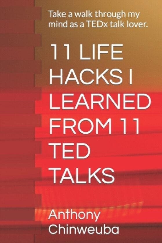 11 Life Hacks I Learned from 11 Ted Talks av Anthony Chinweuba (Paperback)