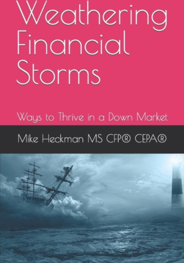 Weathering Financial Storms av Mike D Heckman (Paperback)
