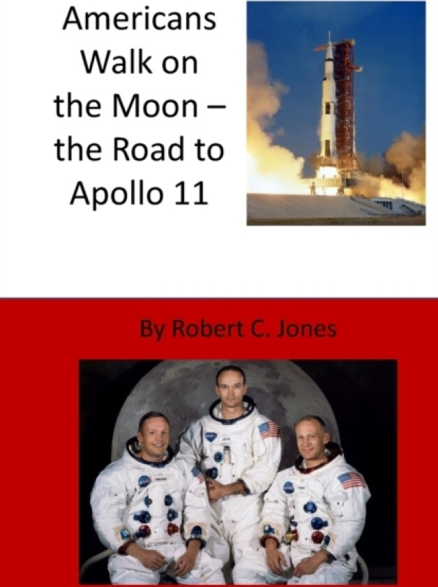 Americans Walk on the Moon - the Road to Apollo 11 av Robert C Jones (Paperback)
