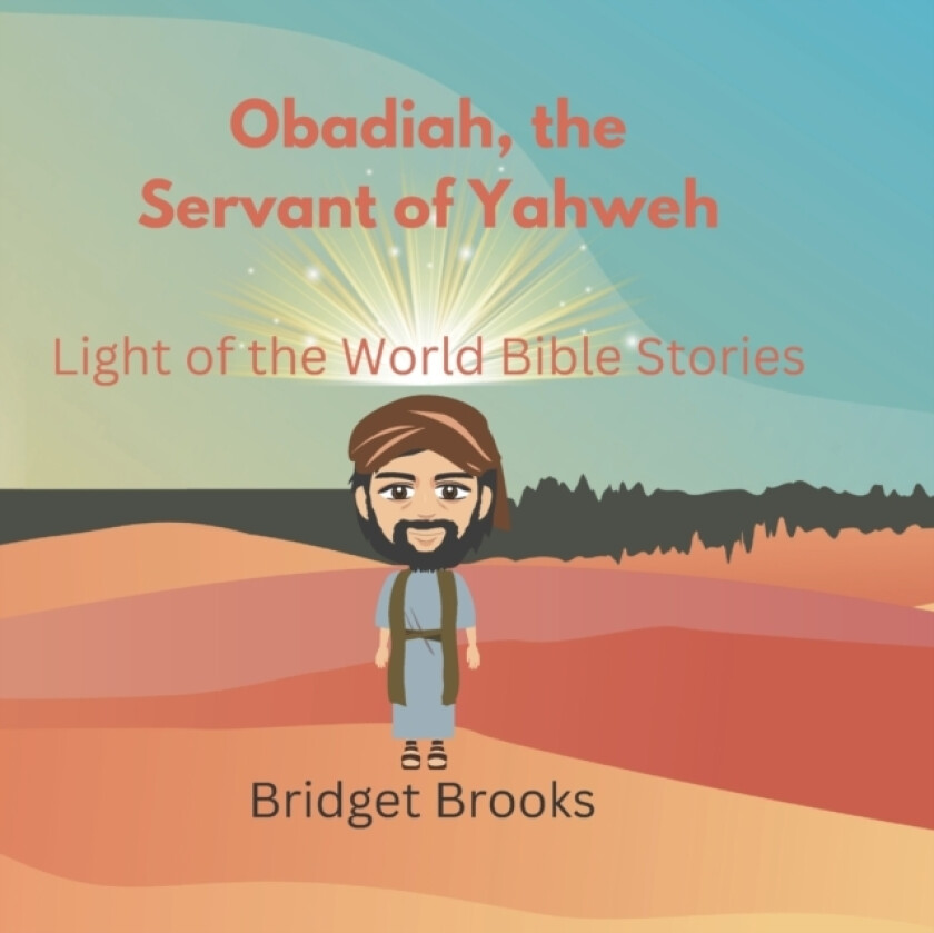 Obadiah, the Servant of Yahweh av Light Of the World Publishing Company, Bridget Brooks (Paperback)