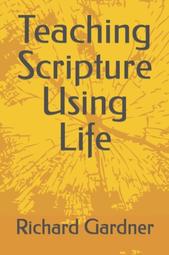 Teaching Scripture Using Life av Richard Gardner (Paperback)