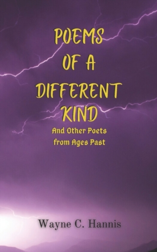 Poems of a Different Kind and other Poets from Ages Past av Wayne C Hannis (Paperback)