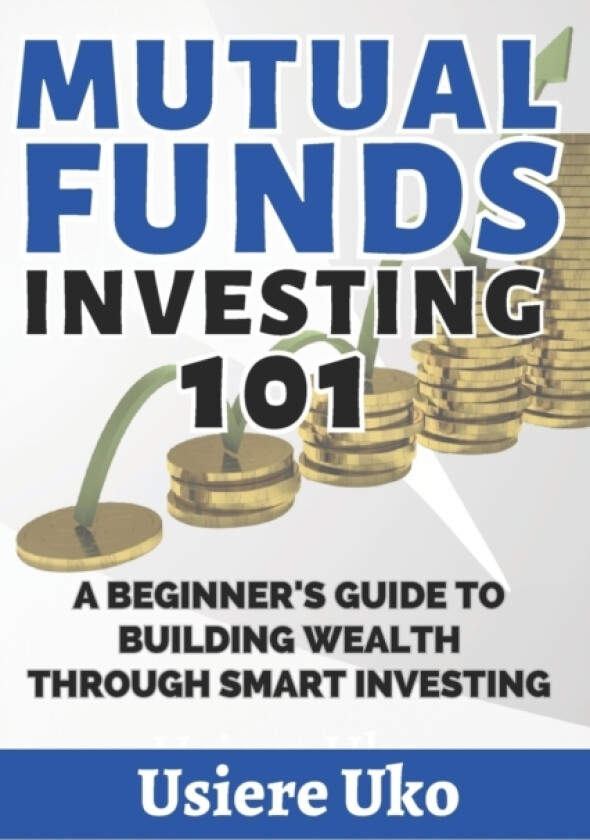 Mutual Funds Investing 101 av Usiere Uko (Paperback)