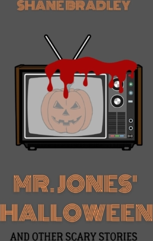 Mr. Jones' Halloween and Other Scary Stories av Shane Bradley (Paperback)