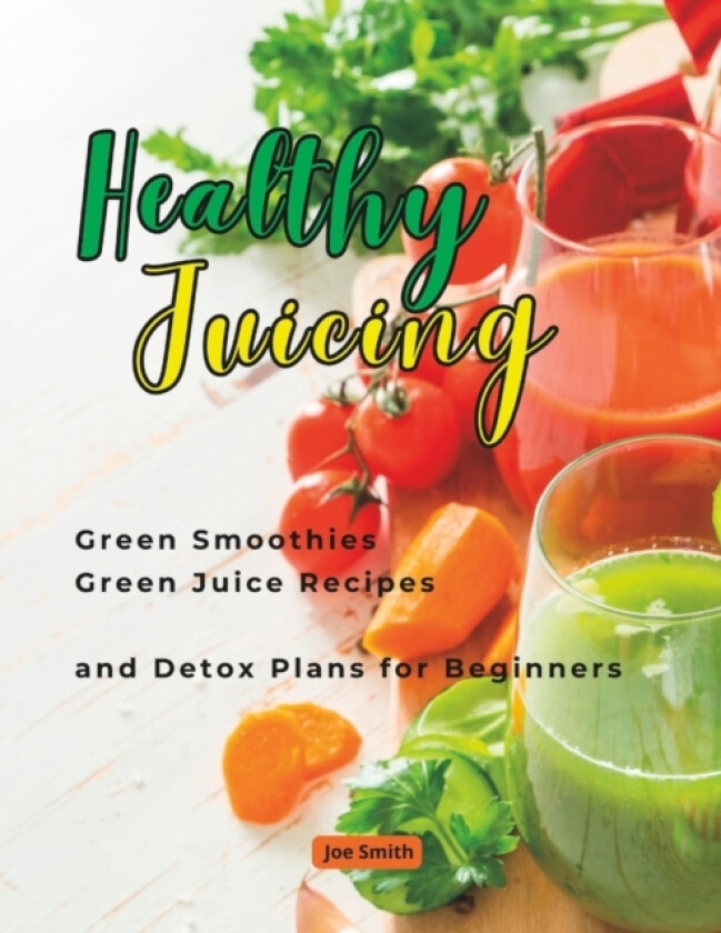 Healthy Juicing av Joe Smith (Paperback)