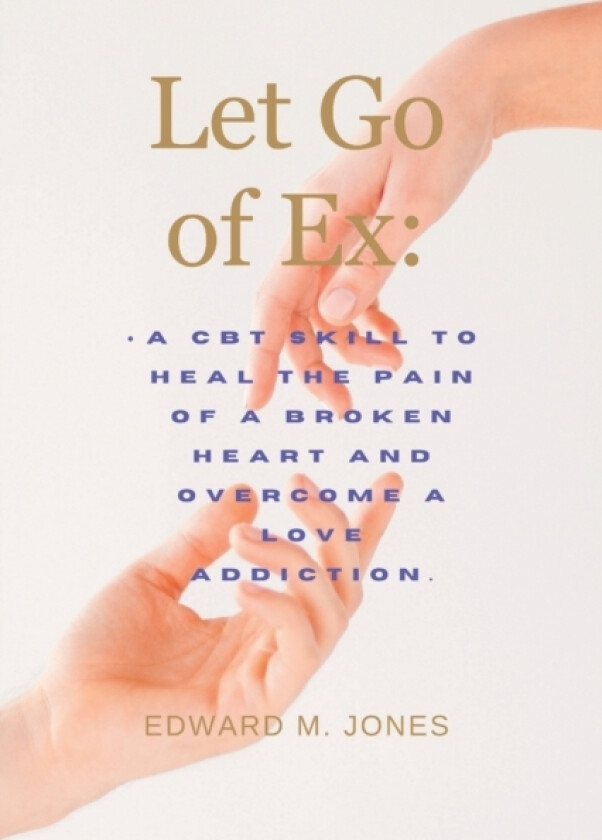 Let Go of Ex av Edward M Jones (Paperback)