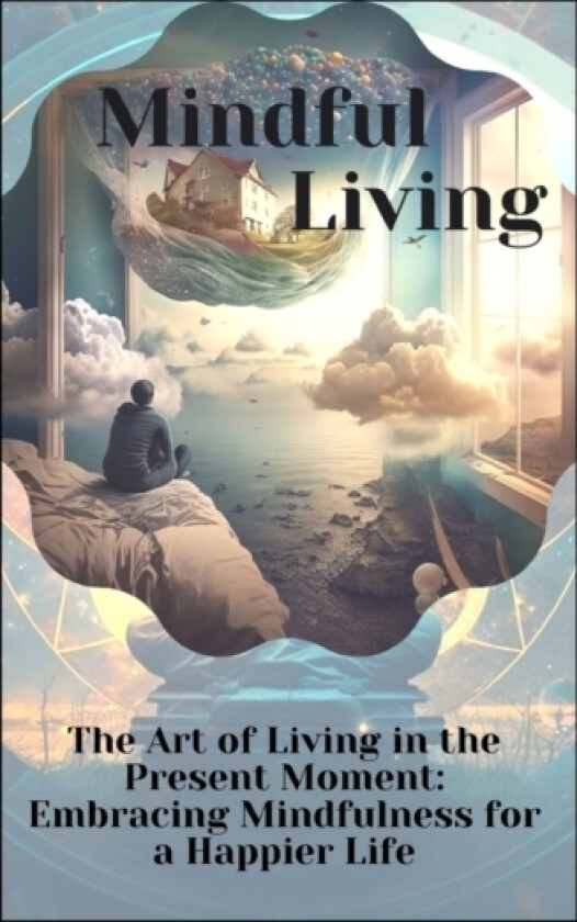The Art of Living in the Present Moment av Shukhrat Abdusattorovich Asrarov (Paperback)
