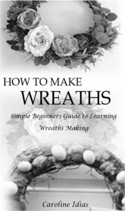 How to Make Wreaths av Caroline Idias (Paperback)