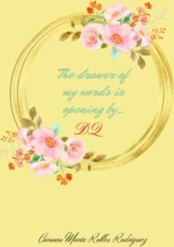 The drawer of my words is opening by...DQ av Carmen Maria Robles Rodriguez (Paperback)