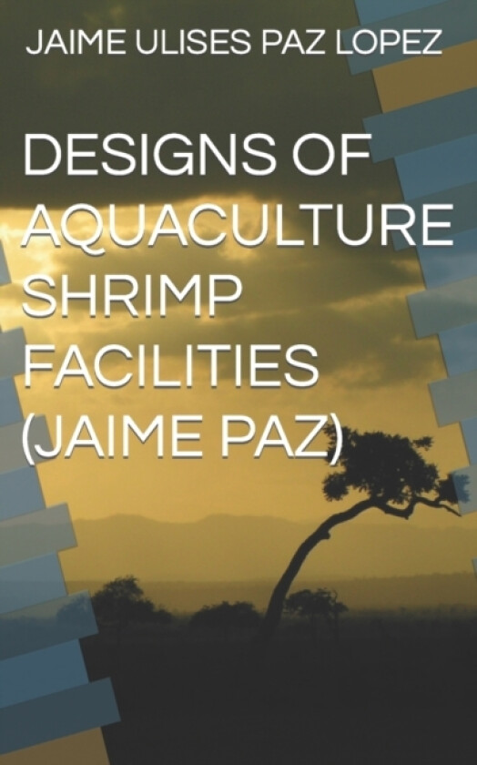Designs of Aquaculture Shrimp Facilities (Jaime Paz) av Jaime Ulises Paz Lopez (Paperback)