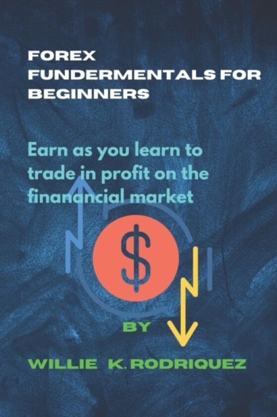 Forex Fundermentals for Beginners av Willie K Rodriquez (Paperback)