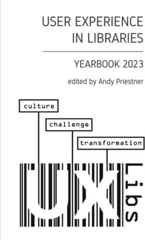 User Experience in Libraries Yearbook 2023: culture, challenge, transformation av Andy Priestner (Paperback)