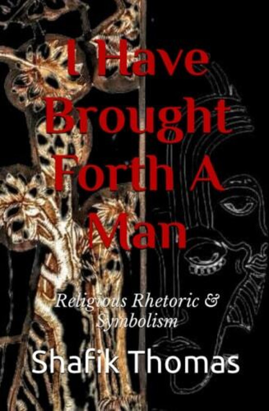 I Have Brought Forth A Man av Shafik Thomas (Paperback)