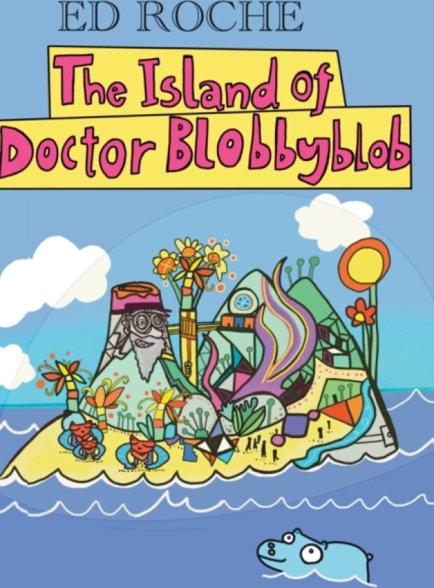 The Island of Doctor Blobbyblob av Ed Roche (Paperback)
