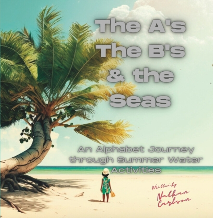 The A's The B's & the Seas av Nathan Carlson (Paperback)