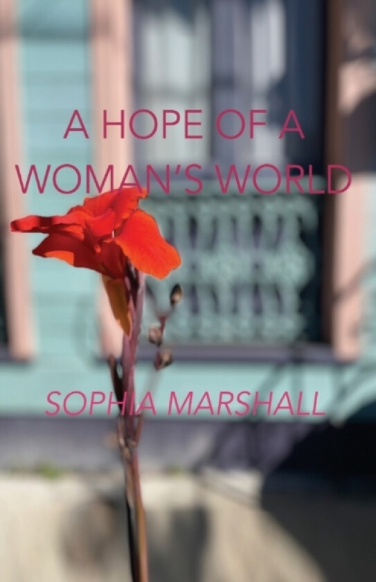 A Hope of a Woman's World av Sophia Marshall (Paperback)