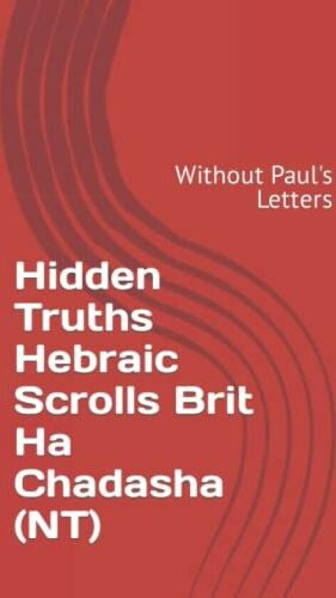 Hidden Truths Hebraic Scrolls Brit Ha Chadasha (NT) av Rabbi Simon Altaf Hakohen (Paperback)