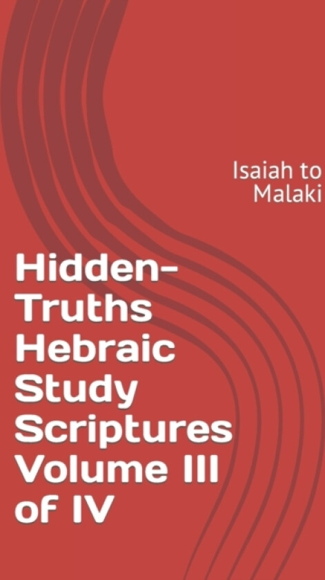Hidden-Truths Hebraic Study Scriptures Volume III of IV av Rebbe Simon Altaf Hakohen (Paperback)