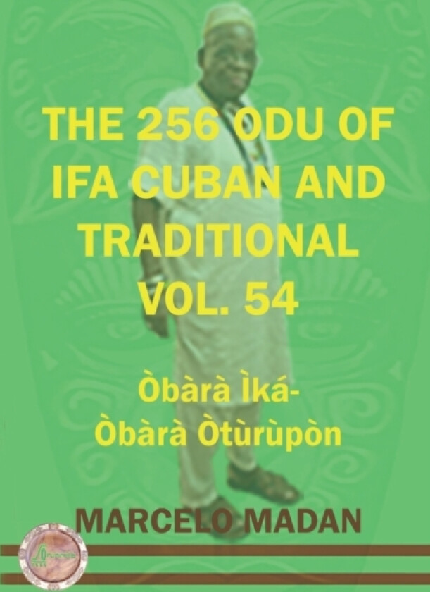 The 256 Odu of Ifa Cuban and Traditional Vol. 54 Obara Ika-Obara Oturupon av Marcelo Madan (Paperback)